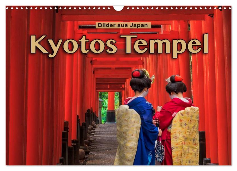 Kyotos Tempel - Bilder aus Japan (Wandkalender 2027 DIN A3 quer) CALVENDO Monatskalender