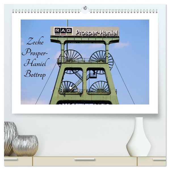 Zeche Prosper-Haniel Bottrop (hochwertiger Premium Wandkalender 2027 DIN A2 quer) Kunstdruck in Hochglanz