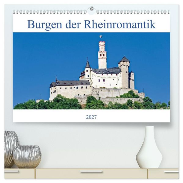 Burgen der Rheinromantik (hochwertiger Premium Wandkalender 2027 DIN A2 quer) Kunstdruck in Hochglanz