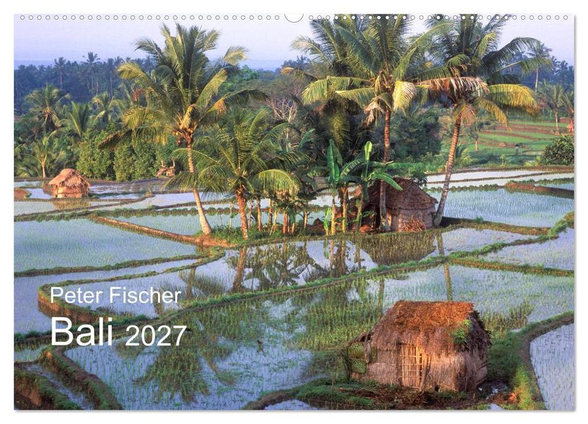 Peter Fischer - Bali 2027 (Wandkalender 2027 DIN A2 quer) CALVENDO Monatskalender