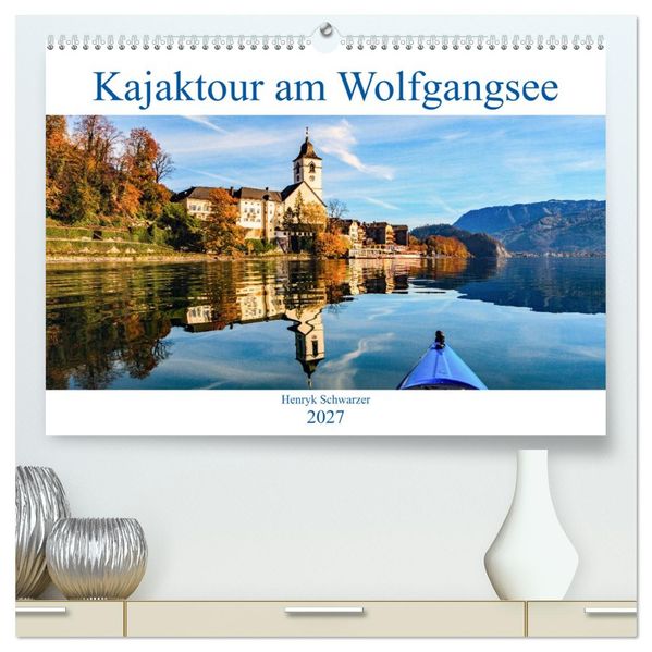 Kajaktour am Wolfgangsee (hochwertiger Premium Wandkalender 2027 DIN A2 quer) Kunstdruck in Hochglanz