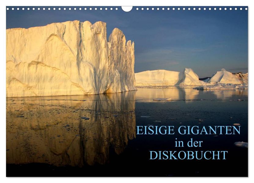 EISIGE GIGANTEN in der DISKOBUCHT (Wandkalender 2027 DIN A3 quer) CALVENDO Monatskalender