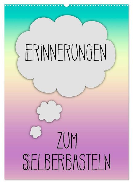 ERINNERUNGEN Zum Selberbasteln (Wandkalender 2027 DIN A2 hoch) CALVENDO Monatskalender