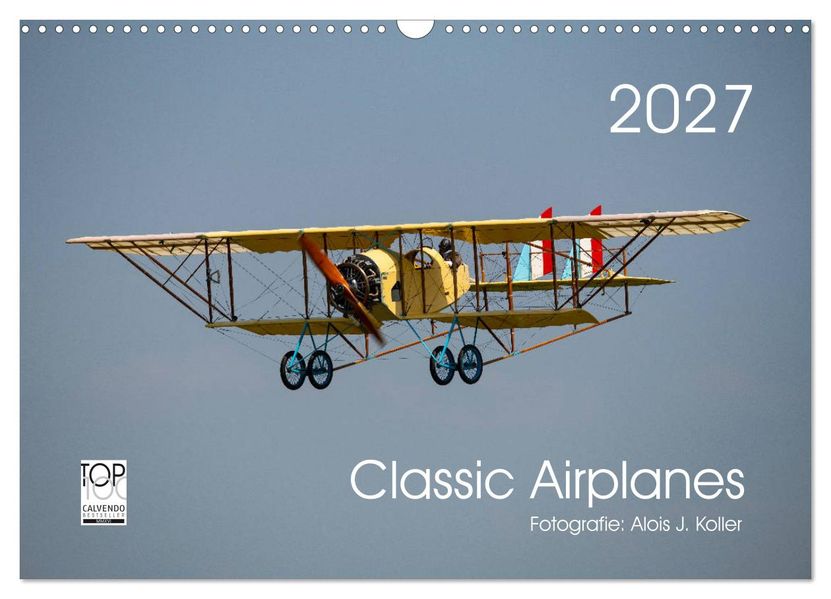 Classic Airplanes (Wandkalender 2027 DIN A3 quer) CALVENDO Monatskalender