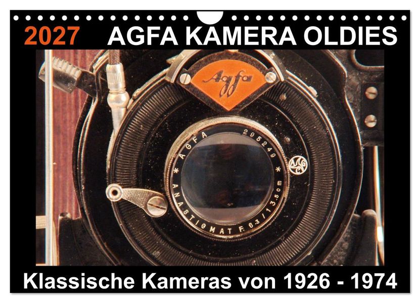 AGFA KAMERA OLDIES Klassische Kameras von 1926 - 1974 (Wandkalender 2027 DIN A4 quer) CALVENDO Monatskalender