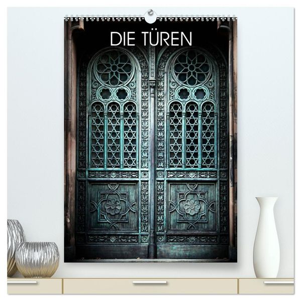 DIE TÜREN (hochwertiger Premium Wandkalender 2027 DIN A2 hoch) Kunstdruck in Hochglanz