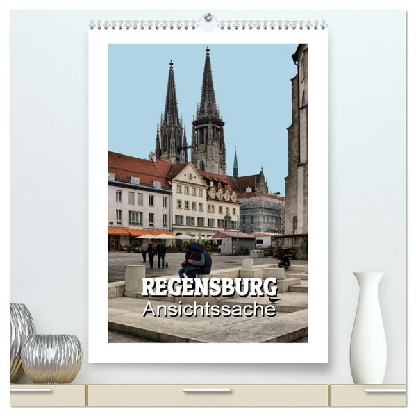 Regensburg - Ansichtssache (hochwertiger Premium Wandkalender 2027 DIN A2 hoch) Kunstdruck in Hochglanz