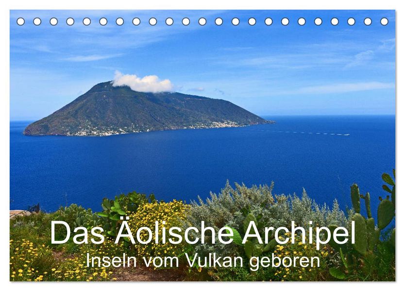 Das Äolische Archipel - Inseln vom Vulkan geboren (Tischkalender 2027 DIN A5 quer) CALVENDO Monatskalender