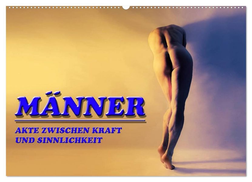 MÄNNER - AKTE ZWISCHEN KRAFT UND SINNLICHKEIT (Wandkalender 2027 DIN A2 quer) CALVENDO Monatskalender