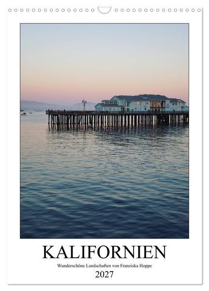 Kalifornien - wunderschöne Landschaften (Wandkalender 2027 DIN A3 hoch) CALVENDO Monatskalender