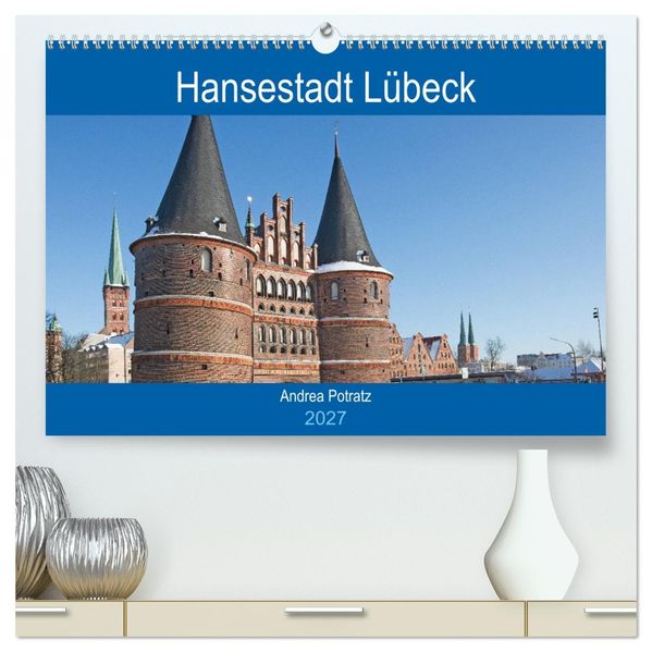 Hansestadt Lübeck / Geburtstagskalender (hochwertiger Premium Wandkalender 2027 DIN A2 quer) Kunstdruck in Hochglanz