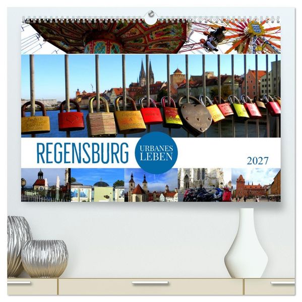 REGENSBURG - urbanes Leben (hochwertiger Premium Wandkalender 2027 DIN A2 quer) Kunstdruck in Hochglanz