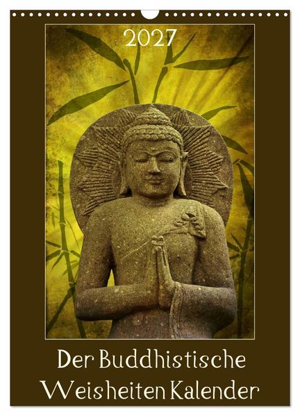 Der Buddhistische Weisheiten Kalender (Wandkalender 2027 DIN A3 hoch) CALVENDO Monatskalender