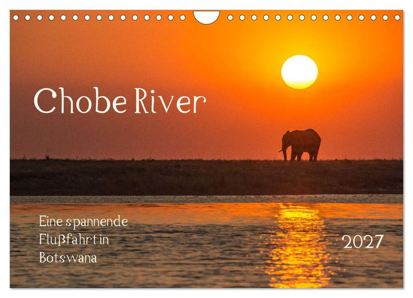 Chobe River - Eine spannende Flussfahrt in Botswana (Wandkalender 2027 DIN A4 quer) CALVENDO Monatskalender