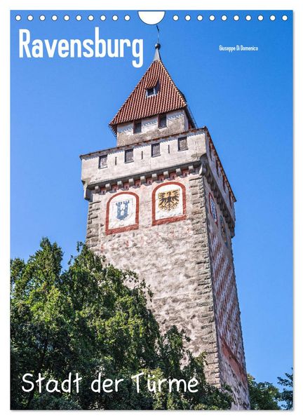 Ravensburg Stadt der Türme (Wandkalender 2027 DIN A4 hoch) CALVENDO Monatskalender