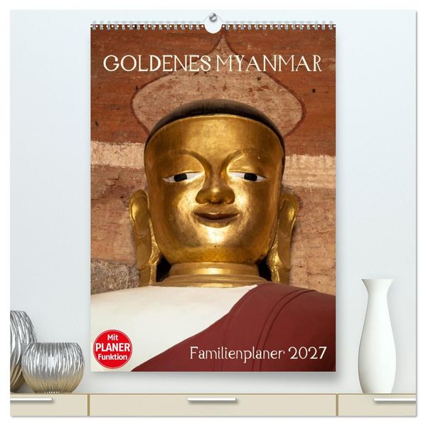 Goldenes Myanmar - Familienkalender 2027 (hochwertiger Premium Wandkalender 2027 DIN A2 hoch) Kunstdruck in Hochglanz