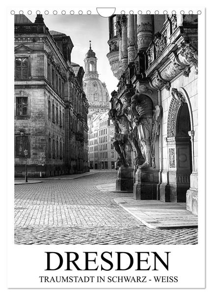 Dresden Traumstadt in Schwarz-Weiß (Wandkalender 2027 DIN A4 hoch) CALVENDO Monatskalender