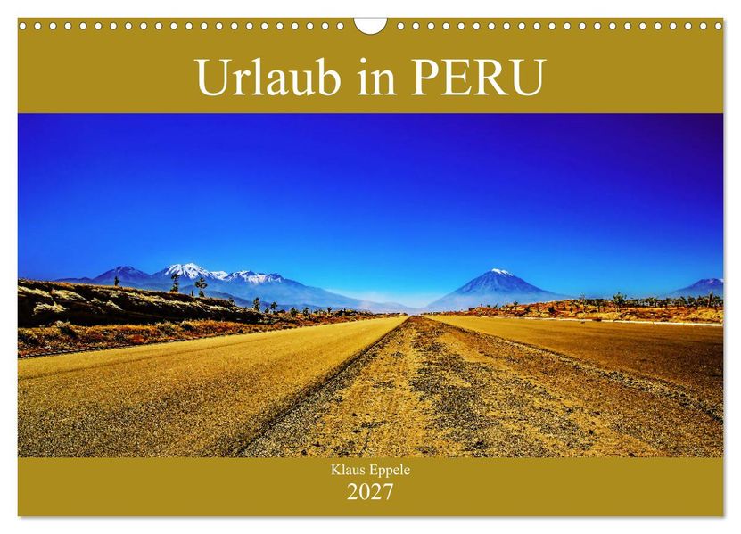 Urlaub in Peru (Wandkalender 2027 DIN A3 quer) CALVENDO Monatskalender