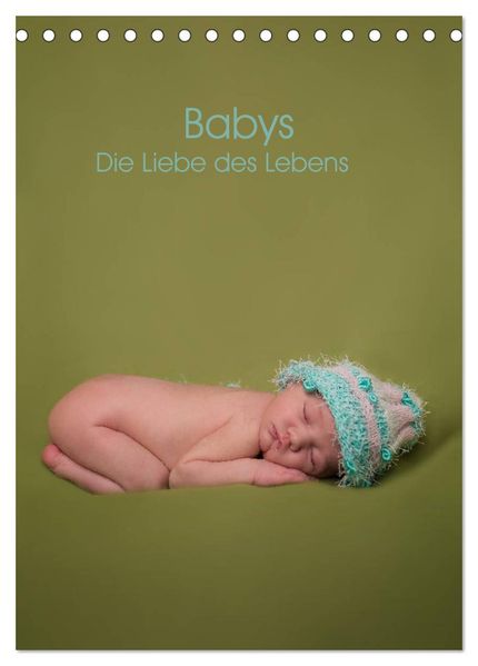 Babys - Die Liebe des Lebens (Tischkalender 2027 DIN A5 hoch) CALVENDO Monatskalender