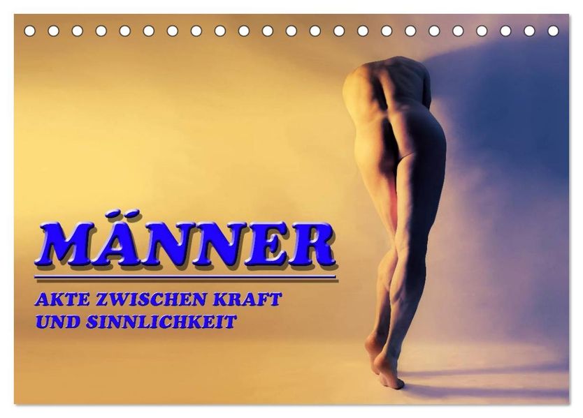 MÄNNER - AKTE ZWISCHEN KRAFT UND SINNLICHKEIT (Tischkalender 2027 DIN A5 quer) CALVENDO Monatskalender