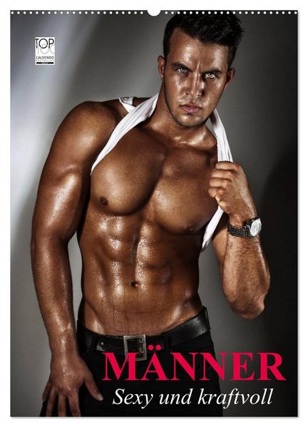 Männer. Sexy und kraftvoll (Wandkalender 2027 DIN A2 hoch) CALVENDO Monatskalender