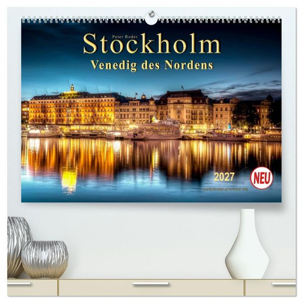 Stockholm - Venedig des Nordens (hochwertiger Premium Wandkalender 2027 DIN A2 quer) Kunstdruck in Hochglanz