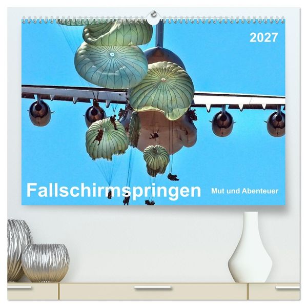 Fallschirmspringen - Mut und Abenteuer (hochwertiger Premium Wandkalender 2027 DIN A2 quer) Kunstdruck in Hochglanz