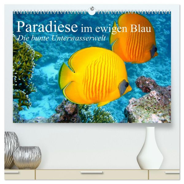 Paradiese im ewigen Blau. Die bunte Unterwasserwelt (hochwertiger Premium Wandkalender 2027 DIN A2 quer) Kunstdruck in Hochglanz