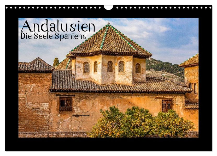 Andalusien - Die Seele Spaniens (Wandkalender 2027 DIN A3 quer) CALVENDO Monatskalender
