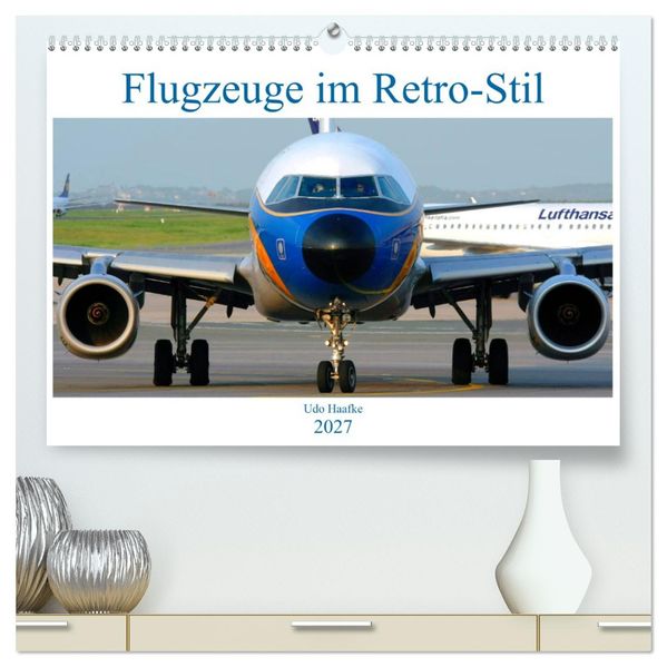 Flugzeuge im Retro-Stil (hochwertiger Premium Wandkalender 2027 DIN A2 quer) Kunstdruck in Hochglanz