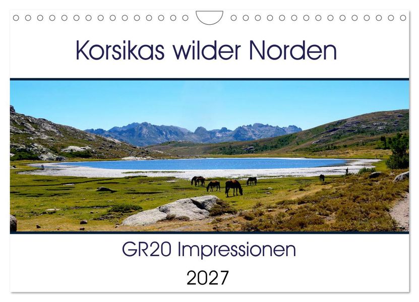 Korsikas wilder Norden. GR20 Impressionen (Wandkalender 2027 DIN A4 quer) CALVENDO Monatskalender