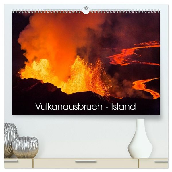 Vulkanausbruch - Island (hochwertiger Premium Wandkalender 2027 DIN A2 quer) Kunstdruck in Hochglanz