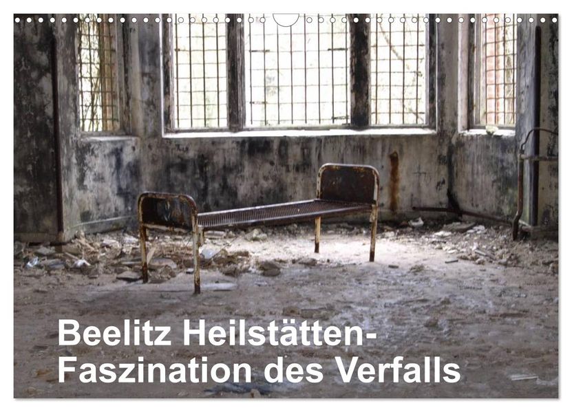 Beelitz Heilstätten-Faszination des Verfalls (Wandkalender 2027 DIN A3 quer) CALVENDO Monatskalender