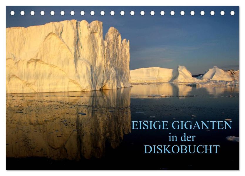 EISIGE GIGANTEN in der DISKOBUCHT (Tischkalender 2027 DIN A5 quer) CALVENDO Monatskalender