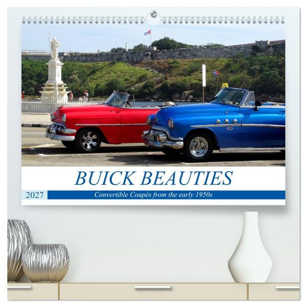 BUICK BEAUTIES (High Quality Premium Wall Calendar 2027 DIN A2 landscape)CALVENDO 12 Month Wall Calendar