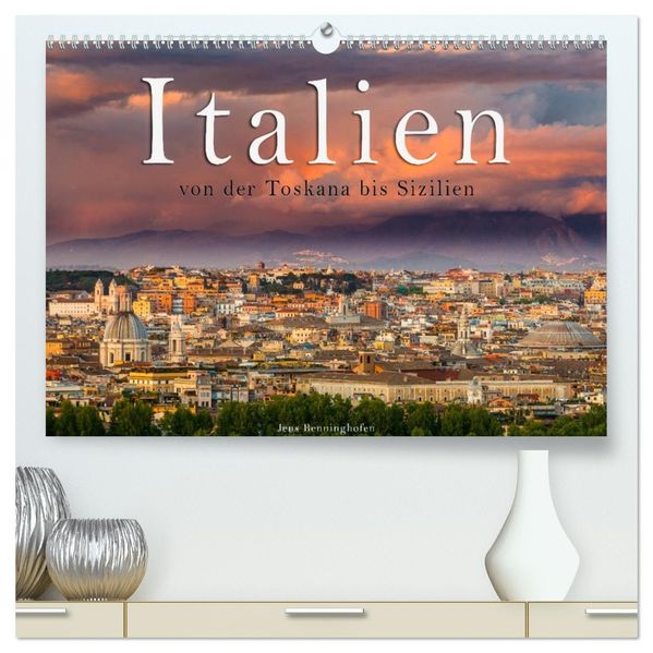 Italien von der Toskana nach Sizilien (hochwertiger Premium Wandkalender 2027 DIN A2 quer) Kunstdruck in Hochglanz