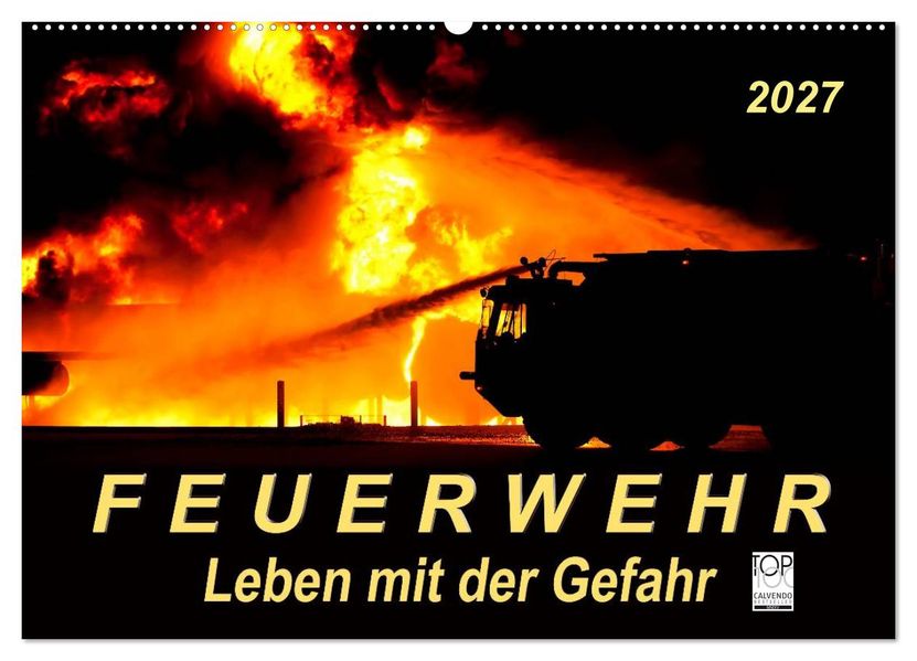 Feuerwehr - Leben mit der Gefahr (Wandkalender 2027 DIN A2 quer) CALVENDO Monatskalender