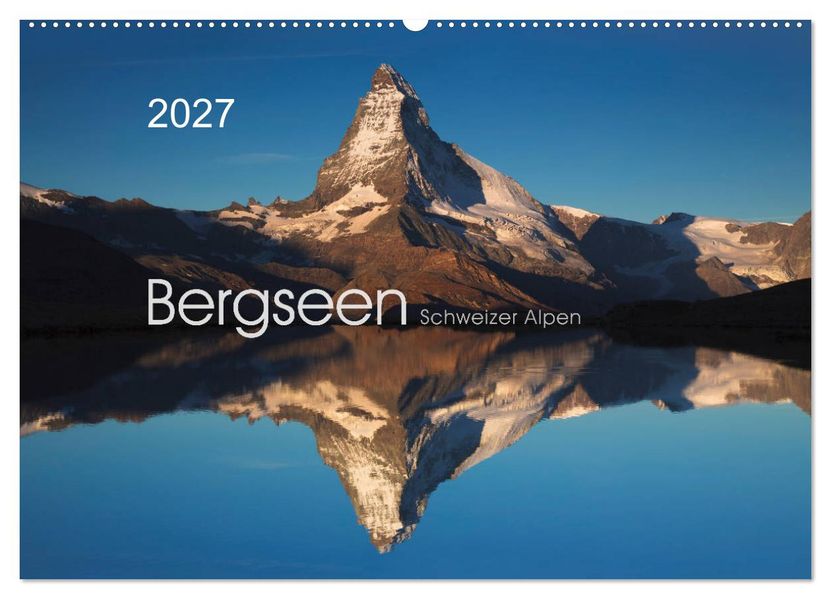 BERGSEEN Schweizer Alpen (Wandkalender 2027 DIN A2 quer) CALVENDO Monatskalender