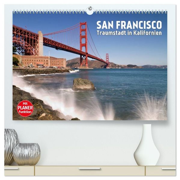 SAN FRANCISCO Traumstadt in Kalifornien (hochwertiger Premium Wandkalender 2027 DIN A2 quer) Kunstdruck in Hochglanz
