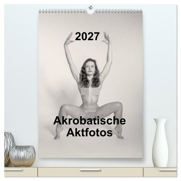 Akrobatische Aktfotos (hochwertiger Premium Wandkalender 2027 DIN A2 hoch) Kunstdruck in Hochglanz