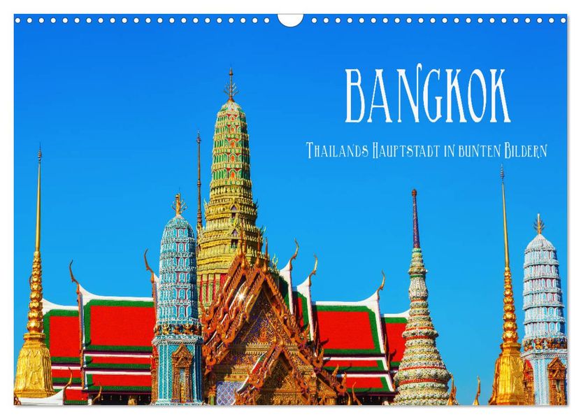 Bangkok - Thailands Hauptstadt in bunten Bildern (Wandkalender 2027 DIN A3 quer) CALVENDO Monatskalender