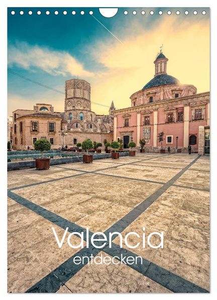 Valencia entdecken (Wandkalender 2027 DIN A4 hoch) CALVENDO Monatskalender