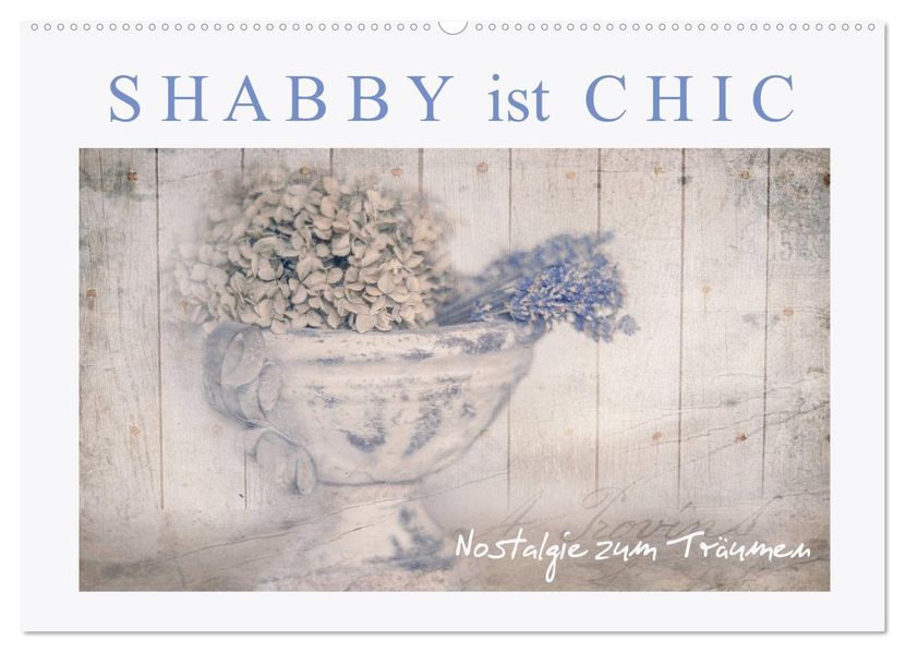 Shabby ist Chic (Wandkalender 2027 DIN A2 quer) CALVENDO Monatskalender