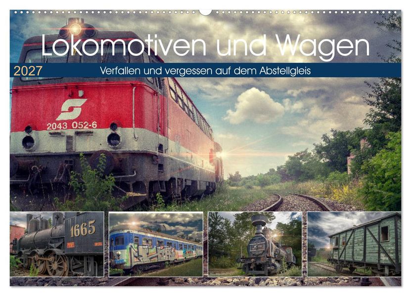 Lokomotiven und Wagen - Verfallen und vergessen auf dem Abstellgleis (Wandkalender 2027 DIN A2 quer) CALVENDO Monatskalender
