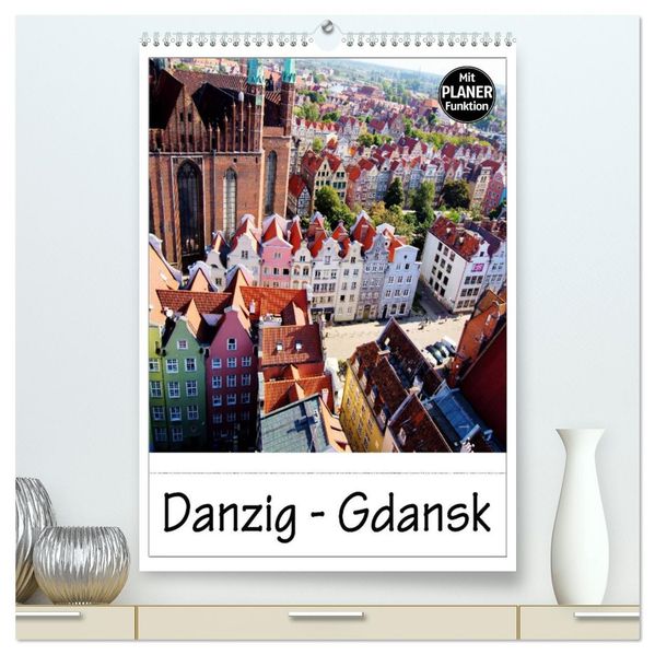 Danzig - Gdansk (hochwertiger Premium Wandkalender 2027 DIN A2 hoch) Kunstdruck in Hochglanz