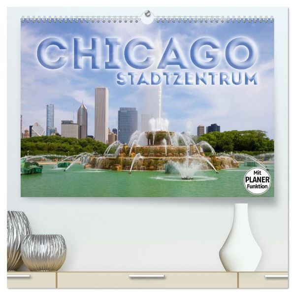 CHICAGO Stadtzentrum (hochwertiger Premium Wandkalender 2027 DIN A2 quer) Kunstdruck in Hochglanz
