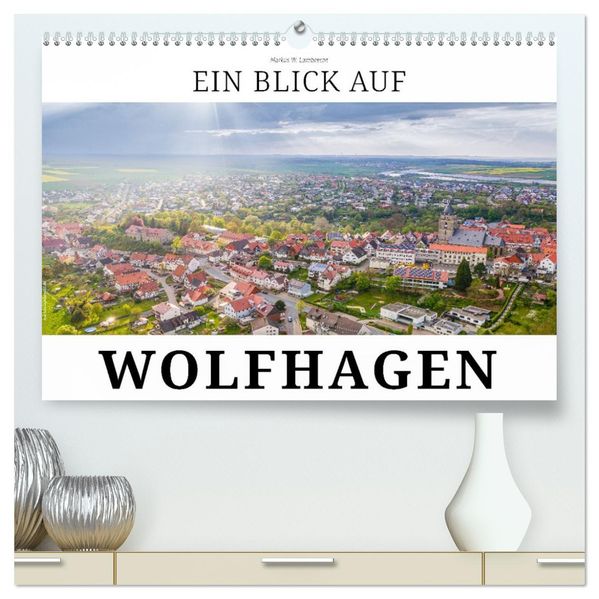 Ein Blick auf Wolfhagen (hochwertiger Premium Wandkalender 2027 DIN A2 quer) Kunstdruck in Hochglanz