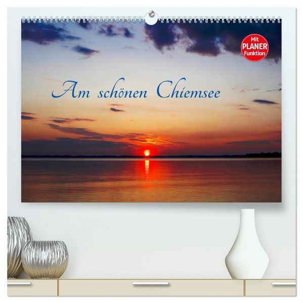 Am schönen Chiemsee (hochwertiger Premium Wandkalender 2027 DIN A2 quer) Kunstdruck in Hochglanz