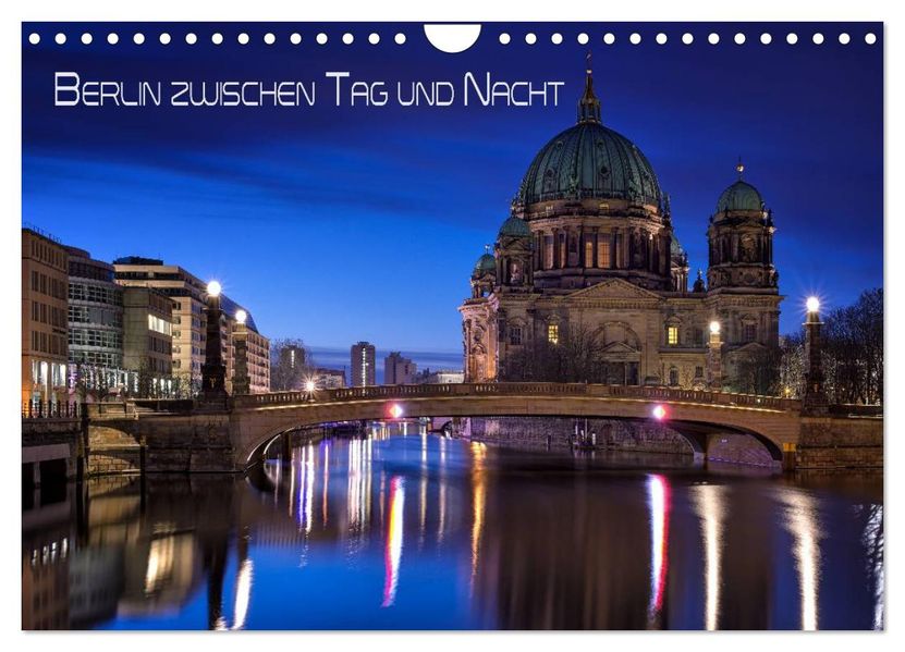 Berlin zwischen Tag und Nacht (Wandkalender 2027 DIN A4 quer) CALVENDO Monatskalender