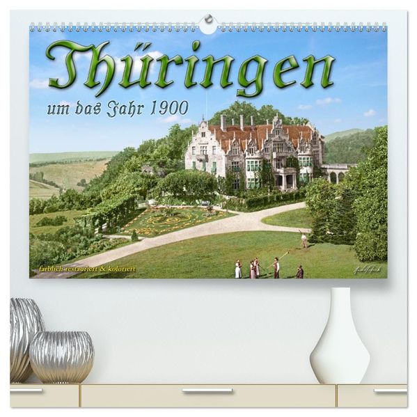 Thüringen um das Jahr 1900 - Fotos neu restauriert und detailcoloriert. (hochwertiger Premium Wandkalender 2027 DIN A2 quer) Kunstdruck in Hochglanz